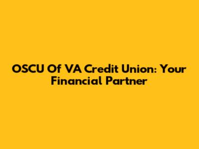 OSCU Of VA Credit Union: Your Financial Partner