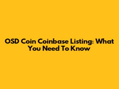 OSD Coin Coinbase Listing: What You Need To Know
