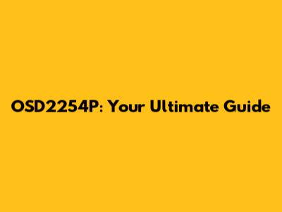 OSD2254P: Your Ultimate Guide
