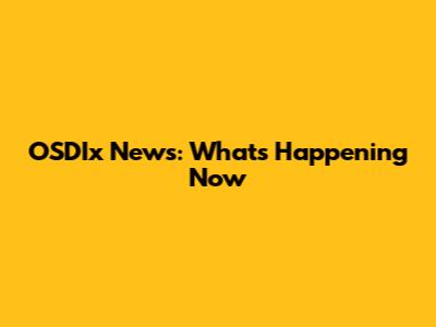 OSDIx News: What's Happening Now
