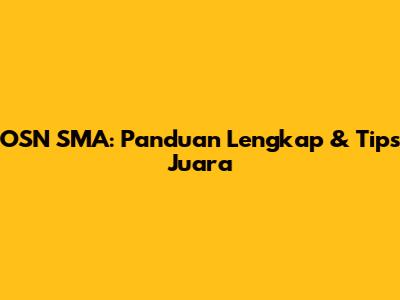 OSN SMA: Panduan Lengkap & Tips Juara