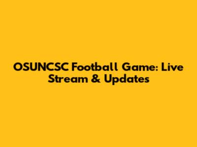 OSUNCSC Football Game: Live Stream & Updates