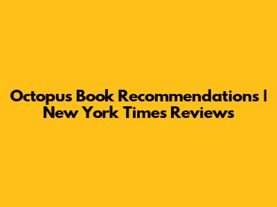 Octopus Book Recommendations | New York Times Reviews