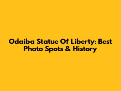 Odaiba Statue Of Liberty: Best Photo Spots & History