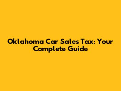 Oklahoma Car Sales Tax: Your Complete Guide