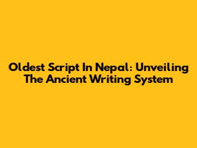 Oldest Script In Nepal: Unveiling The Ancient Writing System