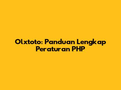 Olxtoto: Panduan Lengkap Peraturan PHP