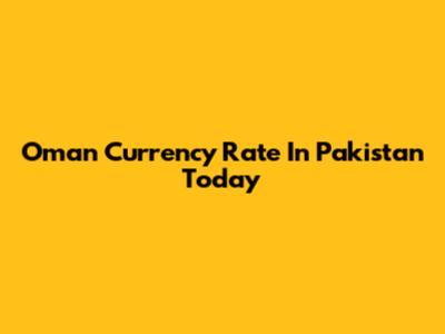 Oman Currency Rate In Pakistan Today