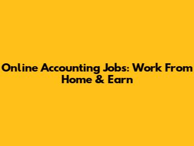 Online Accounting Jobs: Work From Home & Earn