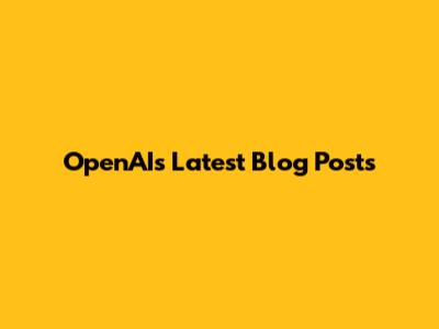 OpenAI's Latest Blog Posts