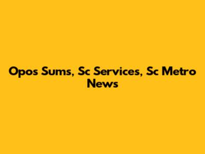 Opos Sums, Sc Services, Sc Metro News