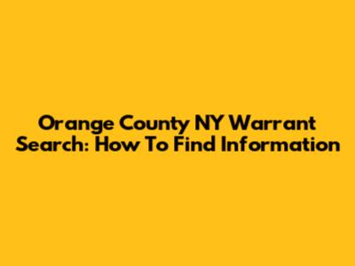 Orange County NY Warrant Search: How To Find Information