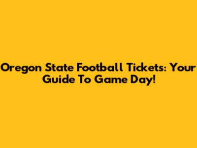Oregon State Football Tickets: Your Guide To Game Day!