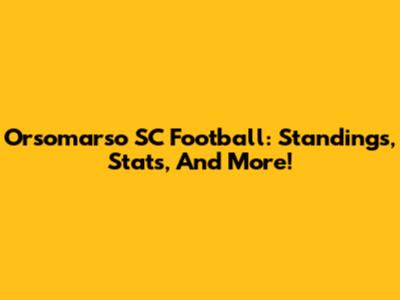 Orsomarso SC Football: Standings, Stats, And More!