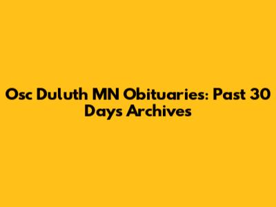 Osc Duluth MN Obituaries: Past 30 Days Archives