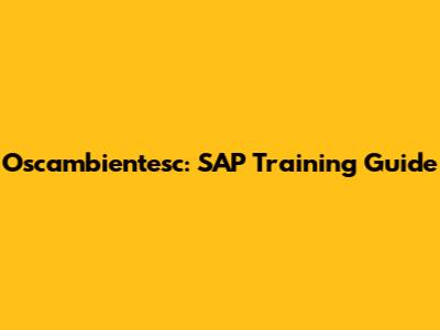 Oscambientesc: SAP Training Guide