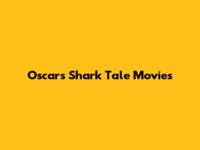 Oscar's Shark Tale Movies