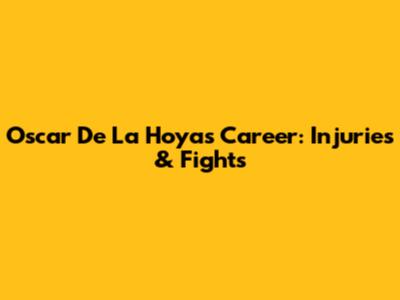 Oscar De La Hoya's Career: Injuries & Fights