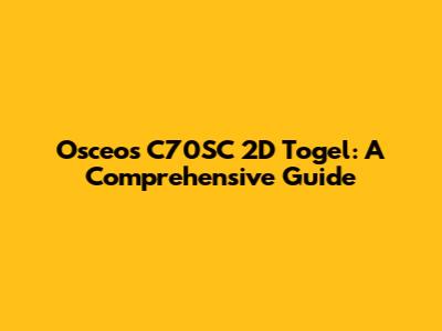Osceos C70SC 2D Togel: A Comprehensive Guide
