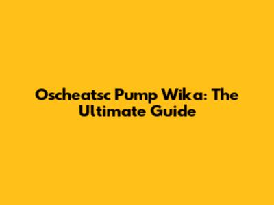 Oscheatsc Pump Wika: The Ultimate Guide