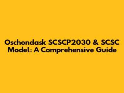 Oschondask SCSCP2030 & SCSC Model: A Comprehensive Guide