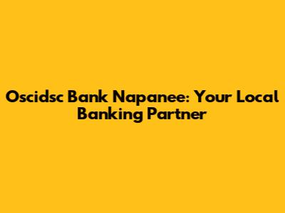 Oscidsc Bank Napanee: Your Local Banking Partner