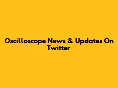 Oscilloscope News & Updates On Twitter