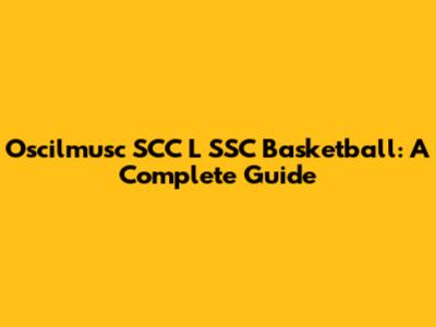 Oscilmusc SCC L SSC Basketball: A Complete Guide