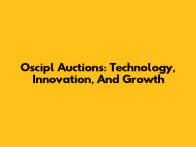 Oscipl Auctions: Technology, Innovation, And Growth