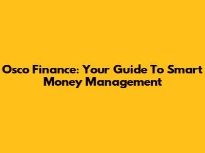 Osco Finance: Your Guide To Smart Money Management