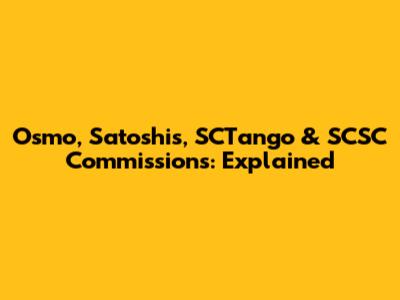 Osmo, Satoshi's, SCTango & SCSC Commissions: Explained