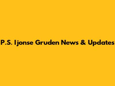 P.S. Ijonse Gruden News & Updates
