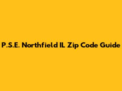 P.S.E. Northfield IL Zip Code Guide