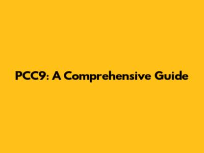 PCC9: A Comprehensive Guide