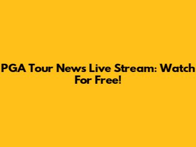 PGA Tour News Live Stream: Watch For Free!