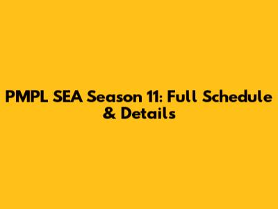 PMPL SEA Season 11: Full Schedule & Details
