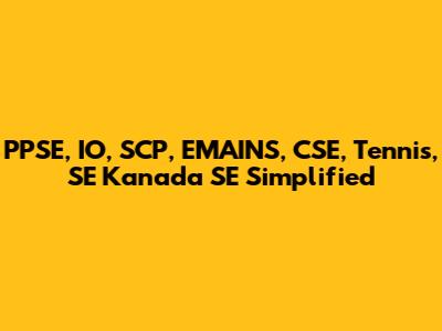 PPSE, IO, SCP, EMAINS, CSE, Tennis, SE Kanada SE Simplified