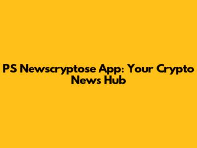 PS Newscryptose App: Your Crypto News Hub