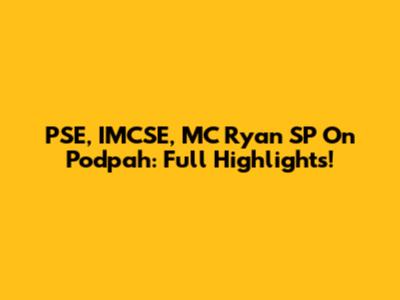PSE, IMCSE, MC Ryan SP On Podpah: Full Highlights!