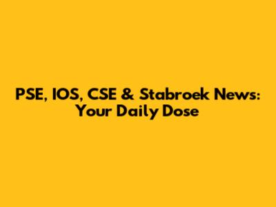 PSE, IOS, CSE & Stabroek News: Your Daily Dose