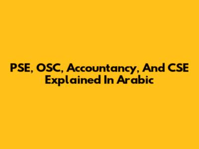 PSE, OSC, Accountancy, And CSE Explained In Arabic