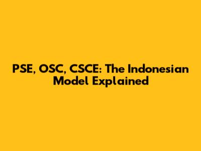 PSE, OSC, CSCE: The Indonesian Model Explained
