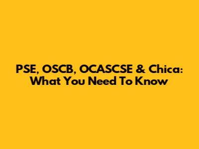 PSE, OSCB, OCASCSE & Chica: What You Need To Know