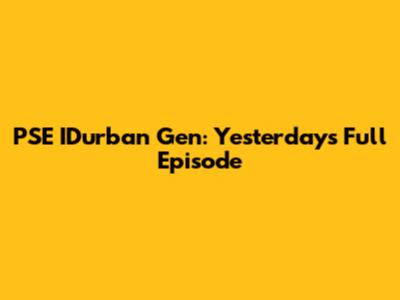 PSE IDurban Gen: Yesterday's Full Episode