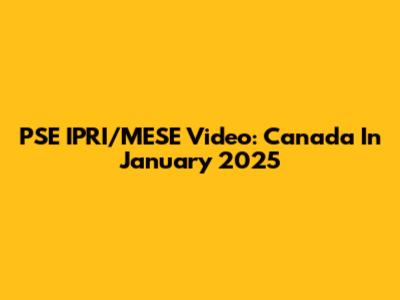 PSE IPRI/MESE Video: Canada In January 2025