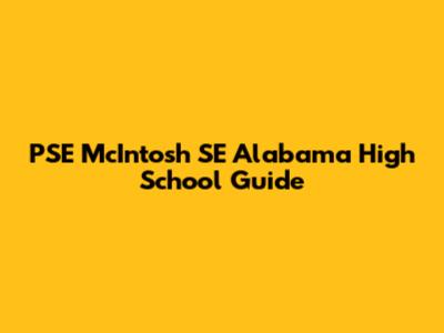 PSE McIntosh SE Alabama High School Guide