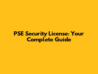 PSE Security License: Your Complete Guide