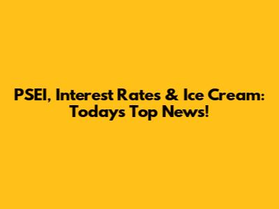 PSEI, Interest Rates & Ice Cream: Today's Top News!