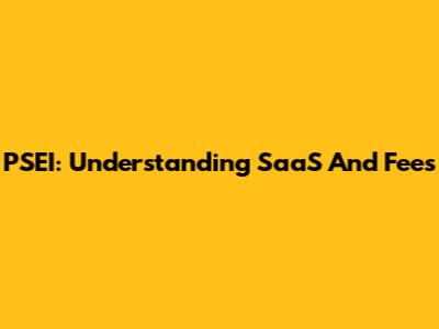 PSEI: Understanding SaaS And Fees