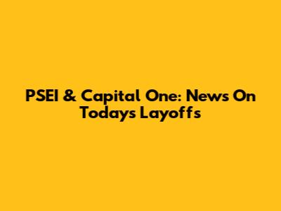 PSEI & Capital One: News On Today's Layoffs